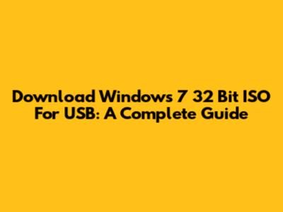 Download Windows 7 32 Bit ISO For USB: A Complete Guide
