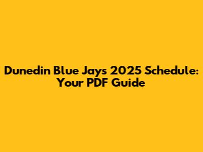 Dunedin Blue Jays 2025 Schedule: Your PDF Guide
