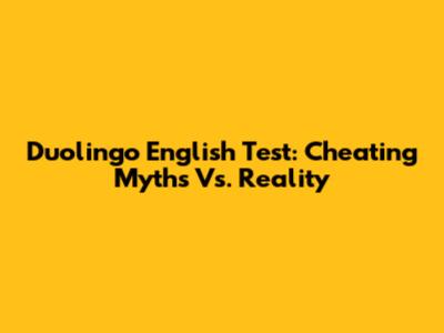 Duolingo English Test: Cheating Myths Vs. Reality