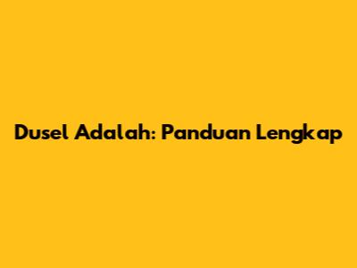 Dusel Adalah: Panduan Lengkap