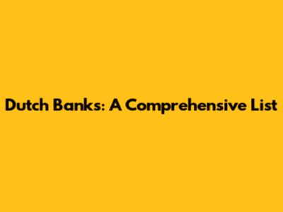 Dutch Banks: A Comprehensive List