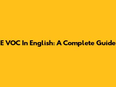 E VOC In English: A Complete Guide