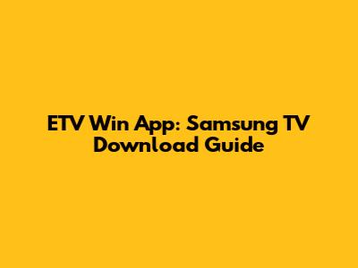 ETV Win App: Samsung TV Download Guide