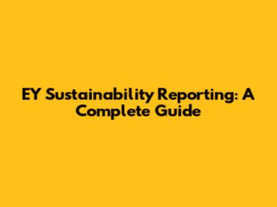 EY Sustainability Reporting: A Complete Guide