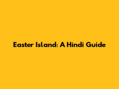Easter Island: A Hindi Guide