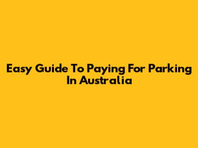 Easy Guide To Paying For Parking In Australia
