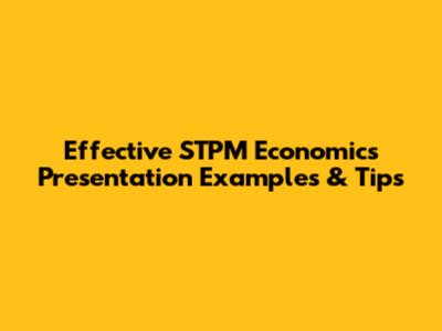 Effective STPM Economics Presentation Examples & Tips