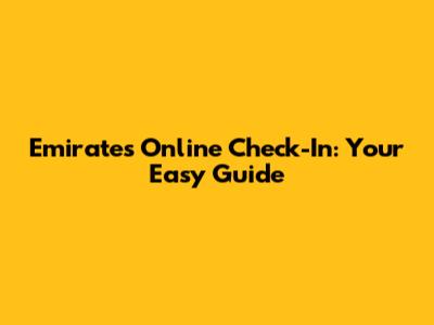 Emirates Online Check-In: Your Easy Guide