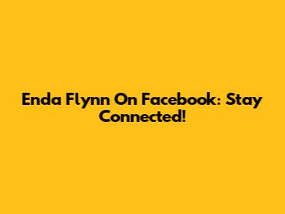 Enda Flynn On Facebook: Stay Connected!