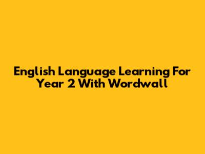 English Language Learning For Year 2 With Wordwall