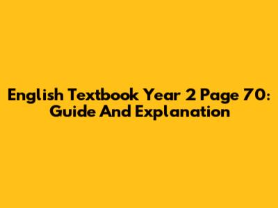 English Textbook Year 2 Page 70: Guide And Explanation