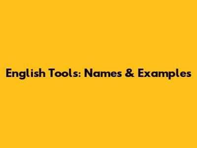 English Tools: Names & Examples