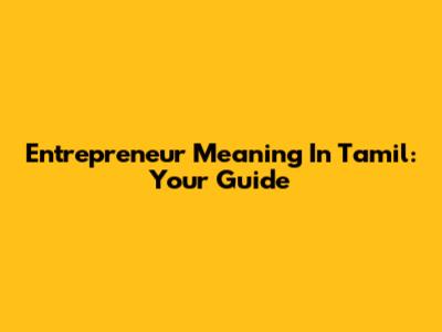 Entrepreneur Meaning In Tamil: Your Guide