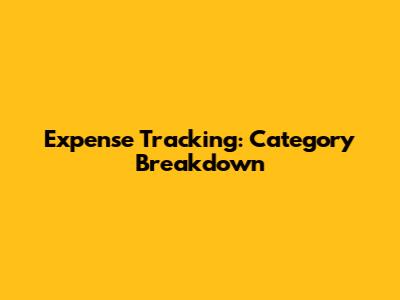 Expense Tracking: Category Breakdown