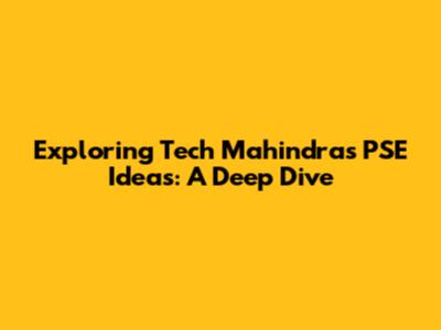 Exploring Tech Mahindra's PSE Ideas: A Deep Dive
