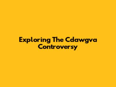 Exploring The Cdawgva Controversy