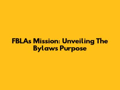 FBLA's Mission: Unveiling The Bylaws' Purpose