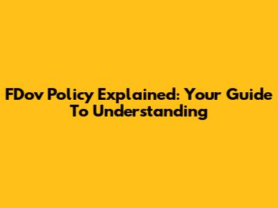 FDov Policy Explained: Your Guide To Understanding