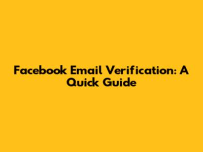Facebook Email Verification: A Quick Guide