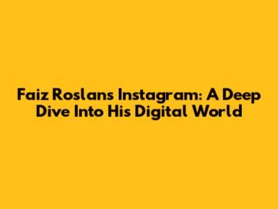 Faiz Roslan's Instagram: A Deep Dive Into His Digital World