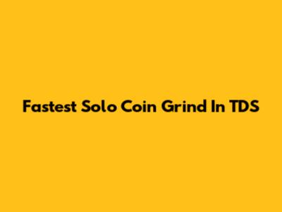 Fastest Solo Coin Grind In TDS