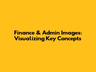 Finance & Admin Images: Visualizing Key Concepts