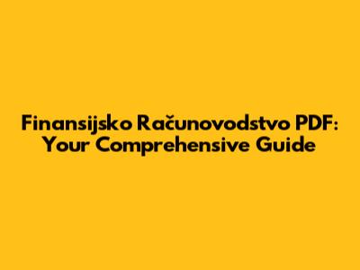 Finansijsko Računovodstvo PDF: Your Comprehensive Guide