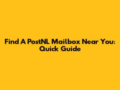 Find A PostNL Mailbox Near You: Quick Guide