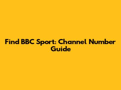 Find BBC Sport: Channel Number Guide