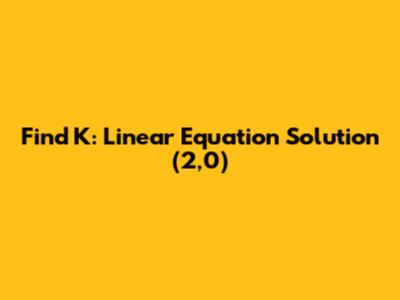 Find K: Linear Equation Solution (2,0)