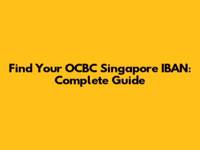 Find Your OCBC Singapore IBAN: Complete Guide