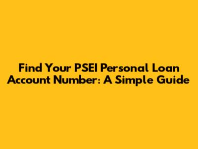 Find Your PSEI Personal Loan Account Number: A Simple Guide