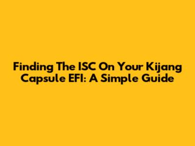 Finding The ISC On Your Kijang Capsule EFI: A Simple Guide