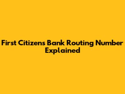 First Citizens Bank Routing Number Explained