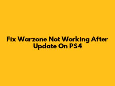 Fix Warzone Not Working After Update On PS4