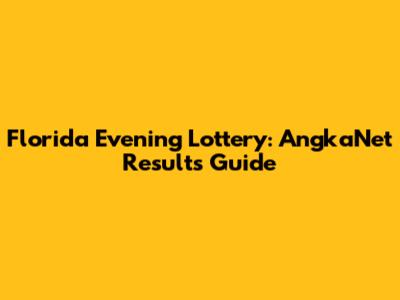 Florida Evening Lottery: AngkaNet Results Guide