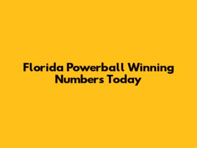Florida Powerball Winning Numbers Today