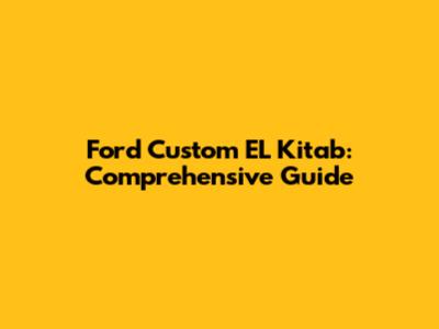 Ford Custom EL Kitab: Comprehensive Guide