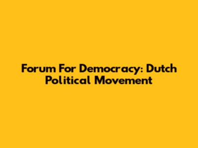 Forum For Democracy: Dutch Political Movement