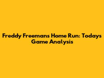Freddy Freeman's Home Run: Today's Game Analysis
