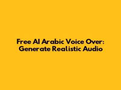 Free AI Arabic Voice Over: Generate Realistic Audio