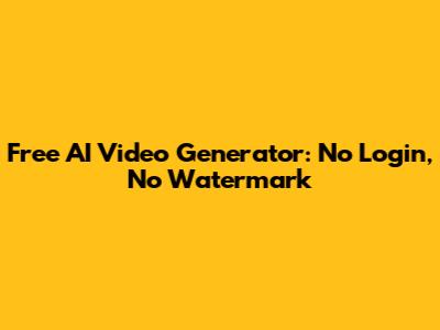 Free AI Video Generator: No Login, No Watermark