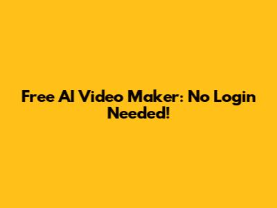 Free AI Video Maker: No Login Needed!