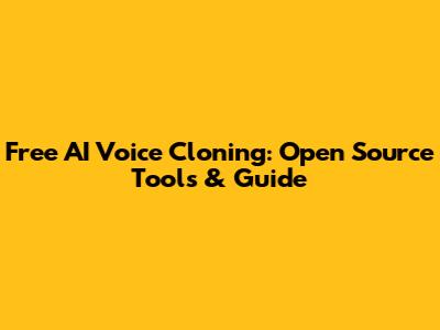 Free AI Voice Cloning: Open Source Tools & Guide