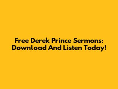 Free Derek Prince Sermons: Download And Listen Today!