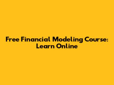 Free Financial Modeling Course: Learn Online