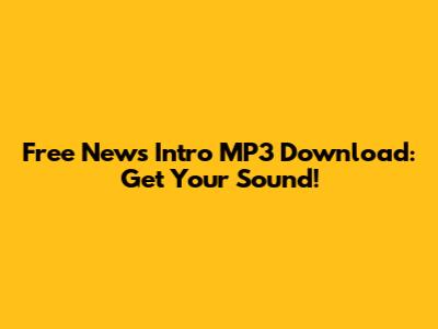 Free News Intro MP3 Download: Get Your Sound!