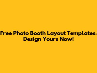 Free Photo Booth Layout Templates: Design Yours Now!