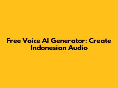 Free Voice AI Generator: Create Indonesian Audio