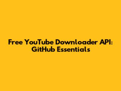 Free YouTube Downloader API: GitHub Essentials